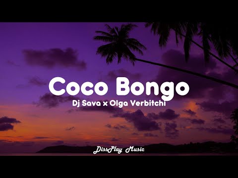 DJ Sava ft Olga Verbitchi - Coco Bongo (lyrics)