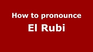 How to pronounce El Rubi
