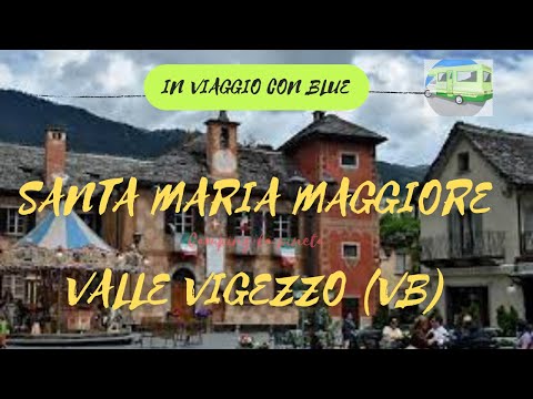 Santa Maria Maggiore (VCO), una vacanza in Val Vigezzo - tra Lago Maggiore e Canton Ticino.