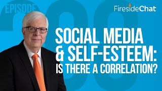 Fireside Chat Ep. 208 — Social Media and Self-Esteem: Is There a Correlation?