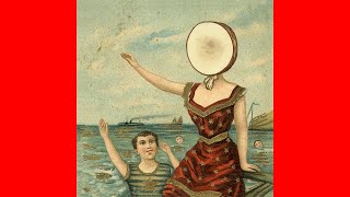 Neutral Milk Hotel - The King of Carrot Flowers, Pts. One, Two and Three