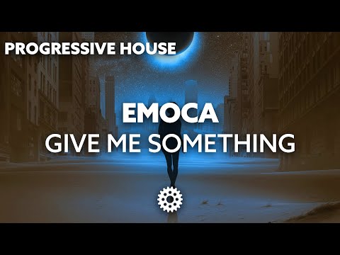 EMOCA - Give Me Something
