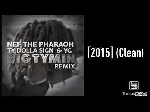 Nef The Pharaoh Ft. Ty Dolla Sign and YG - Big Tymin (Remix) [2015] (Clean)