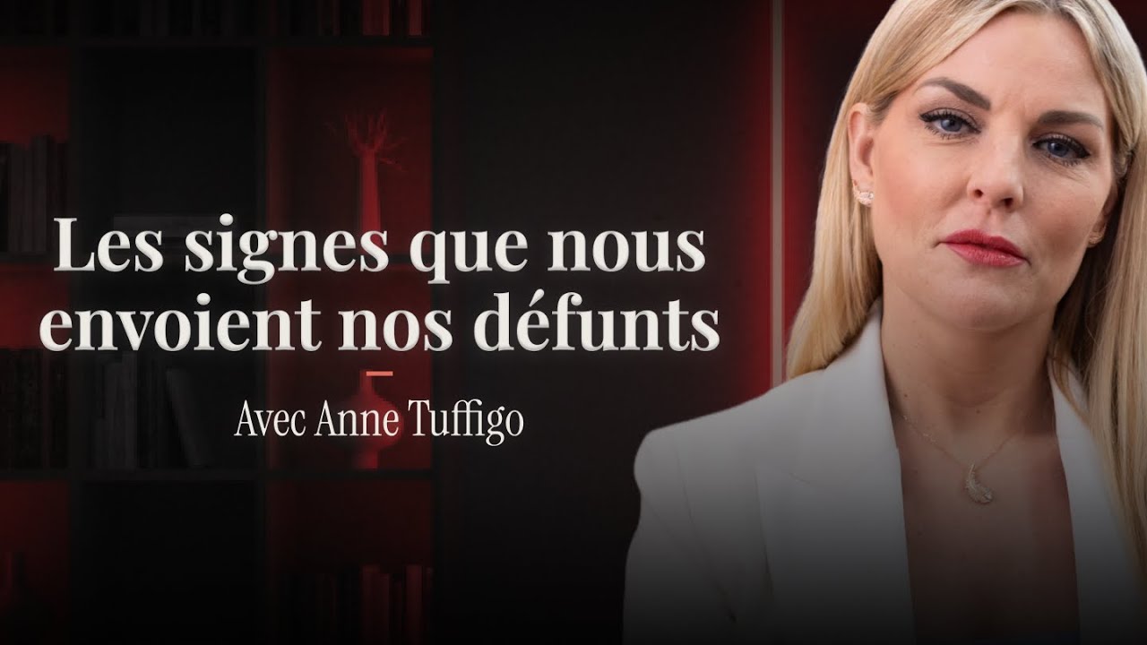 ANNE TUFFIGO : COMMENT INTERPRÉTER LES SIGNES QUE LES DÉFUNTS NOUS ENVOIENT ?