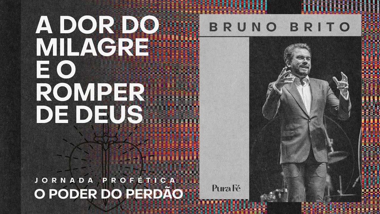 A DOR DO MILAGRE E O ROMPER DE DEUS | BRUNO BRITO - PURA FÉ