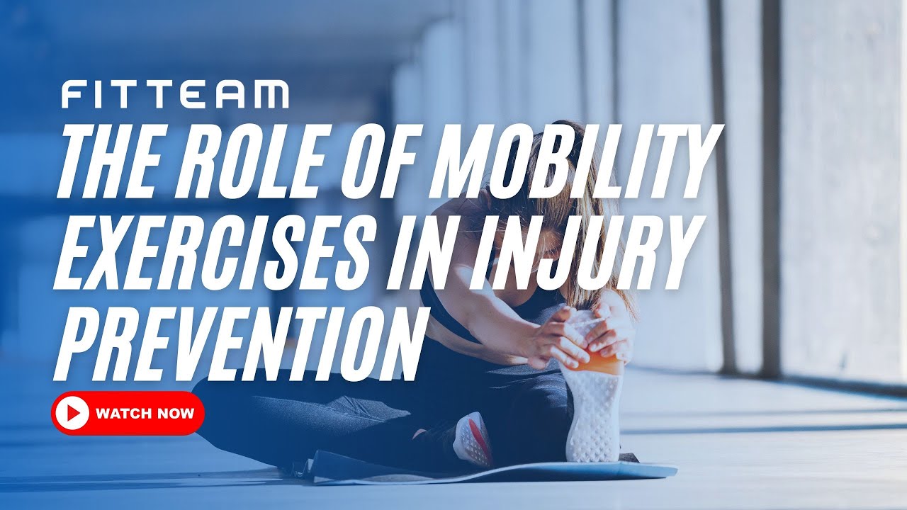 The Role Of Mobility Exercises In Injury Prevention | FITTEAM