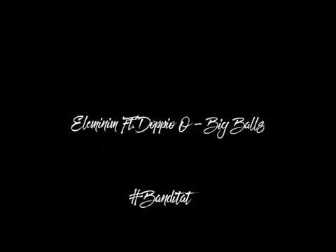 ELEMINIM FT DOPPIO O - BIG BALLS