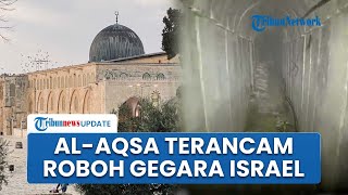 Israel Makin Gencar Buat Terowongan Bawah Tanah, Masjid Al Aqsa di Yerusalem Terancam Roboh