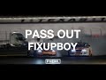 Fixupboy Pass Out