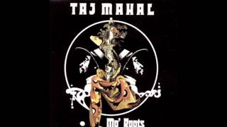 Taj Mahal - Why Did You Have To Desert Me