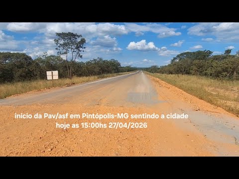 🚧 Obra de Pav/asf de MG-202 e 402 entre Pintópolis e Urucuia após dois 2 anos no 17/04/26 às 14:46hs