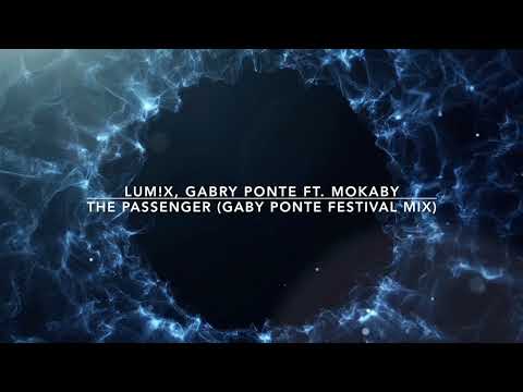 LUM!X, Gabry Ponte Ft  Mokaby - The Passenger (Gaby Ponte Festival Mix)