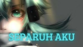 Download lagu [Nightcore Indonesia] NOAH - Separuh Aku (Lyrics) mp3