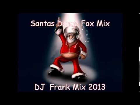 Santas Dance Fox Mix - ( DJ  Frank Mix 2013 )