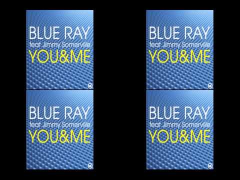 Blue Ray Feat. Jimmy Somerville - You And Me (Original Version)