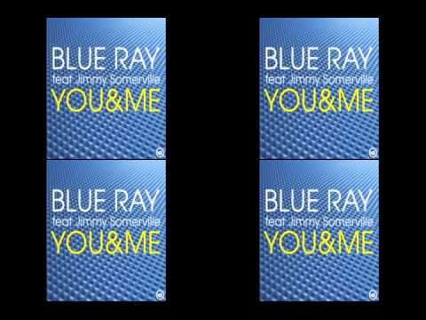 Blue Ray Feat. Jimmy Somerville - You And Me (Original Version)