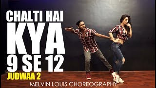 Chalti Hai Kya 9 se 12 | Melvin Louis ft. Sandeepa Dhar | Judwaa 2 | Tan Tana Tan