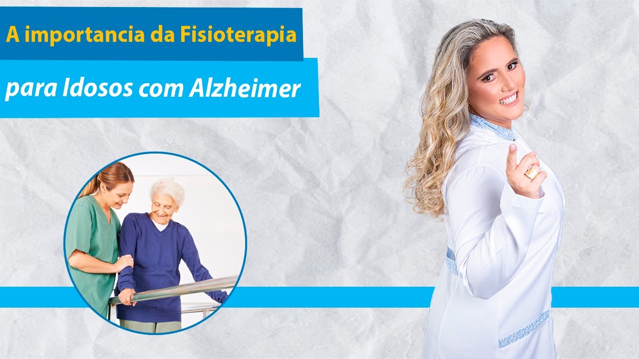 A Importância da Fisioterapia Para Idosos Com Alzheimer