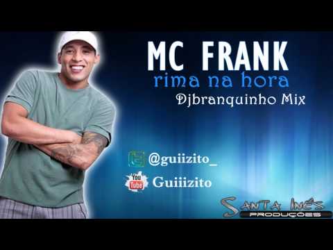 MC FRANK - RIMA NA HORA ' DJ BRANQUINHO MIX S.I PROD '  2011