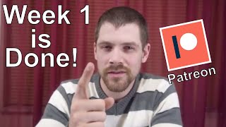 Week 1 Wrap Up | I'm now on Patreon!