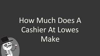 How much does a cashier at Lowes make