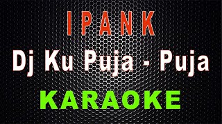 Download lagu Dj Ku Puja Puja Ipank LMusical... mp3