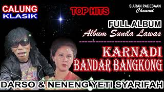 Download lagu CALUNG DARSO || KARNADI BANDAR BANGKONG || FULL ALBUM BERSAMA NENENG YETI @siaranpadesaan08  mp3