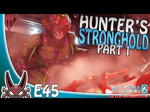 "Hunter's Stronghold" Part 1 E45 | XCOM 2: War of the Chosen