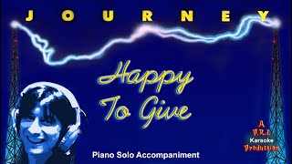 Journey - Happy To Give (Karaoke Video (Piano Solo Accompaniment))