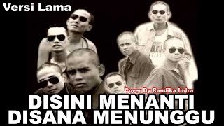 Download lagu Disana Menanti Disini Menunggu (Versi Lama) cover by Randika Indra mp3
