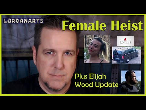 Female Heist plus Elijah Wood Update