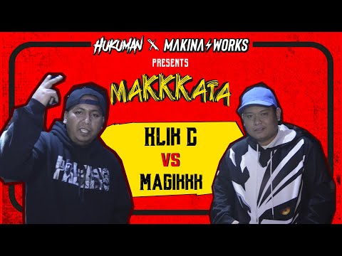 Hukuman x Makina Works Present: Makkkata | Klik C vs Magikkk