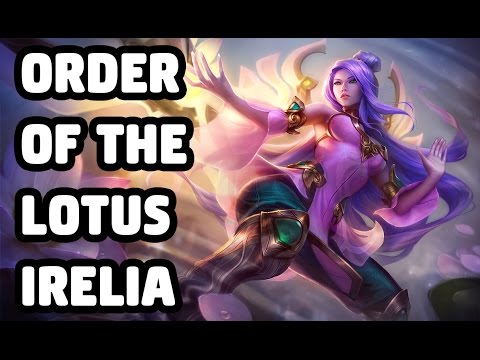 ORDER OF THE LOTUS IRELIA SKIN SPOTLIGHT - LEAGUE OF LEGENDS