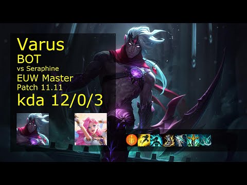 Varus ADC vs Seraphine - EUW Master 12/0/3 Patch 11.11 Gameplay
