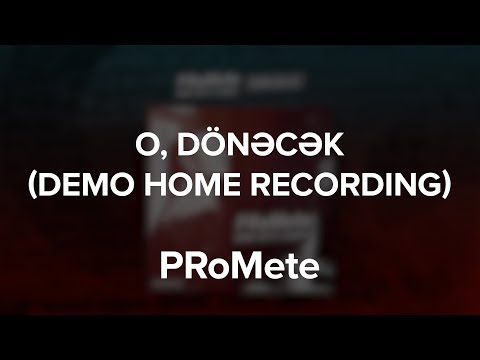 PRoMete — O, Dönəcək (Demo Home Recording)