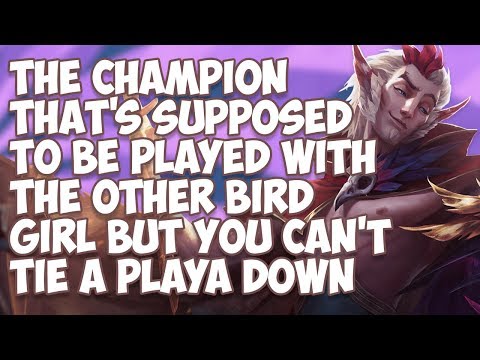 The Champion That's Supposed To Be Played With The Other Bird Girl But You Can't Tie A Playa Down