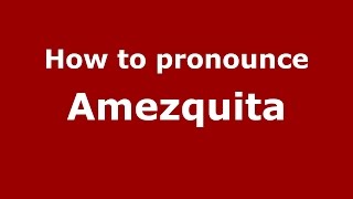 How to pronounce Amezquita