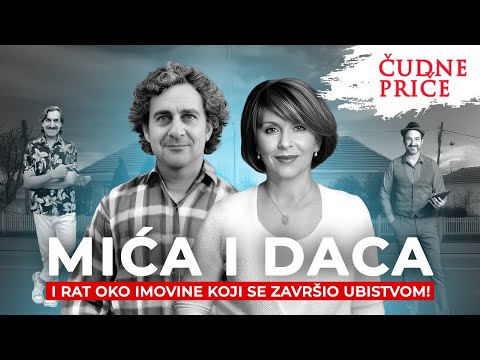 ČUDNE PRIČE 302 - MIĆA I DACA i rat oko imovine koji se završio ubistvom‼️