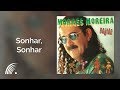 Moraes Moreira - Sonhar, Sonhar - Bahião Com H