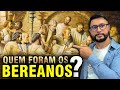 BEREANOS Quem Foram Os Bereanos Tiago Tiz