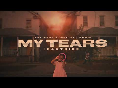 Shi Wade x @Two6ixHomie - My Tears(EastSide) Official Auido