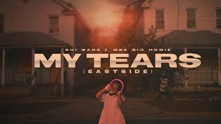 Shi Wade x Mbk Big Homie - My Tears(EastSide) Official Auido