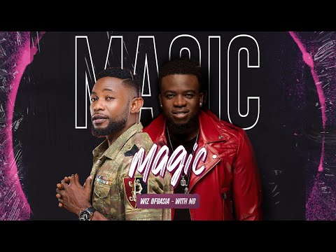 Wiz Ofuasia & ND - Magic (with ND)