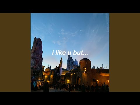 I Like U But...