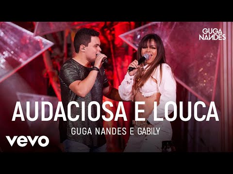 Guga Nandes, Gabily - Audaciosa E Louca (Ao Vivo No Rio De Janeiro / 2019)