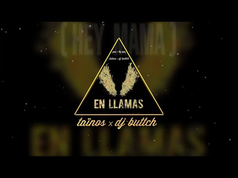 Taïnos Ft. Dj Buttch - En Llamas (Hey Mama) [Audio]