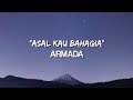 ASAL KAU BAHAGIA ARMADA LYRIC
