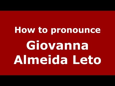 How to pronounce Giovanna Almeida Leto (Italian/Italy)  - PronounceNames.com