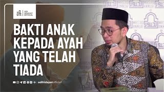 Download lagu Bakti Anak kepada Ayah yang Telah Tiada - Ustadz Adi Hidayat mp3 Download lagu Bakti Anak kepada Ayah yang Telah Tiada - Ustadz Adi Hidayat mp3