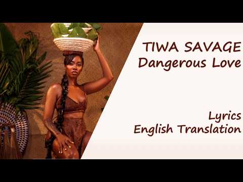 Tiwa Savage - Dangerous Love Lyrics/English Translation